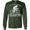 Image of All I Want To Do Is Go Cycling And Drink Beer Long Sleeve