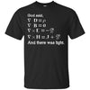 Image of And God Said, Let There Be Light Physics Gift T Shirt