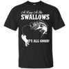 Image of As Long As She Swallows It's All Good Fishing T Shirt