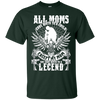 Image of All Moms Gave Birth My Mom Gave Birth To A Legend Shirt