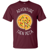 Image of Adventure Then Pizza T-Shirt