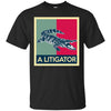 Image of A Litigator T-Shirt Law Funny Legal Attorney Lawyer