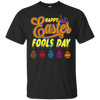 Image of Funny Happy Easter 2018 April Fools Day T Shirt