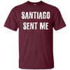 Image of Santiago Sent Me t-shirt funny