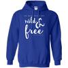 Image of All Good Things Are Wild And Free T-Shirt for free spirits