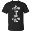 Image of A Vegan Day Is The Vegan Way T-Shirt Veganism Joke Gift