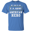 Image of ARMY T-Shirt 'My Dad Is An American Hero' Mens/Womens/Youth