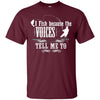 Image of "I Fish Because of the Voices" Fishing T-shirt for Fisherman