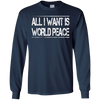 Image of All I Want Is World Peace | Anti-war T-Shirt