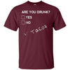 Image of Are you Drunk Tacos Funny Drinking Beer T Shirt