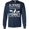 Image of A House Is Not A Home Without A Ferret T-shirt