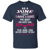 Image of As A June Girl I Have 3 Sides - Born In June Tshirt
