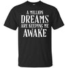 Image of A Million Dreams are Keeping Me Awake T-Shirt