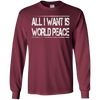 Image of All I Want Is World Peace | Anti-war T-Shirt