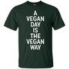 Image of A Vegan Day Is The Vegan Way T-Shirt Veganism Joke Gift