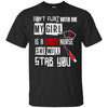 Image of "Don't Flirt With Me, My Girl Is A Crazy Nurse..." T-Shirt
