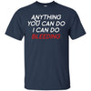 Image of Anything You Can Do I Can Do Bleeding Feminist Gift T Shirt