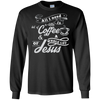 Image of All I need is coffee and a whole lot of Jesus. Christian Tee