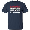 Image of Sarcasm Medicine For Your Stupidity Funny Shirt
