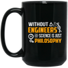 Image of Without Engineers science is just philosophy T-shirt funny