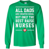 Image of All Dads Are Created Equal Only The Best Raise Nurses Tee