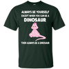 Image of Always Be Yourself Dinosaur T-Shirt Gift (Kid Shirt)