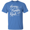 Image of Always Be Humble And Kind Shirt Positive Thanksgiving Quote