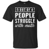 Image of 5 Out Of 4 People Struggle With Math T-shirt