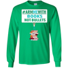 Image of Arm Me With Books Not Bullets Shirt Gift Women Men Teachers