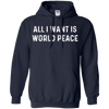 Image of All I Want Is World Peace | Anti-war Harmony T-Shirt