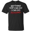 Image of Anything You Can Do I Can Do Bleeding Feminist Gift T Shirt