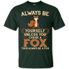 Image of Always Be Yourself Unless You Can Be A Fox Shirt Funny Gift