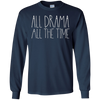 Image of All Drama All The Time Funny Musical Theater Queen Shirt