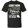 Image of Army Mom Shirt I Gave Birth To My Heroes Funny For Mother
