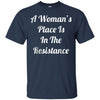 Image of A Woman's Place Is In The Resistance T-Shirt