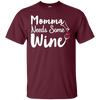 Image of "Momma Needs Some Wine" Time for Relaxing Drinking T Shirt