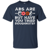 Image of Abs Are Cool But Have You Tried Donuts? Funny Donut T-Shirt