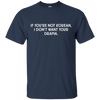Image of "If You're Not Korean, I Don't Want Your Drama" T-Shir