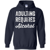 Image of Adulting Requires Alcohol T-Shirt - Funny Drinking Lovers