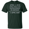 Image of April 1 2018 Fools Easter Sunday My Birthday Epic Long Shirt
