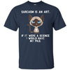 Image of Sarcasm is an art...Funny cute sarcastic cat t-shirt
