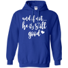Image of And If Not He Is Still Good Christian Gifts Shirt