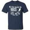 Image of "I Fish Because of the Voices" Fishing T-shirt for Fisherman
