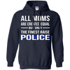 Image of All Moms Are Created Equal But Only The Finest Raise Police