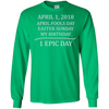 Image of April 1 2018 Fools Easter Sunday My Birthday Epic Long Shirt