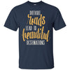 Image of Adventure Hiking Trekking Quote Beautiful Roads T_Shirt