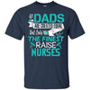 Image of All Dads Are Created Equal But Only The Finest Raise Nurses