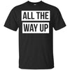 Image of All The Way Up T-shirt