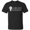 Image of A Girl Has No President Anti Trump Hot 2017 T-Shirt