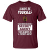 Image of Always be yourself except when you can secret agent t-shirt